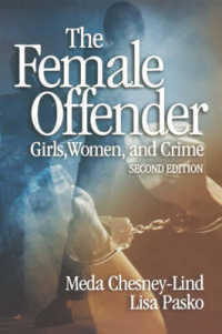 女性犯罪者：少女、女性と犯罪（第２版）<br>The Female Offender : Girls, Women, and Crime （2ND）