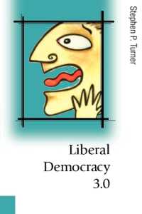 自由民主主義3.0：市民社会と専門家の時代<br>Liberal Democracy 3.0 : Civil Society in an Age of Experts (Published in association with Theory, Culture & Society)