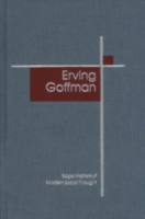 アーヴィング・ゴフマン（全４巻）（セイジ現代社会思想の泰斗論集）<br>Erving Goffman (4-Volume Set) (Sage Masters of Modern Social Thought)
