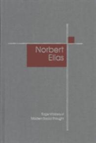 ノルベルト・エリアス（全４巻）（セイジ現代社会思想の泰斗論集）<br>Norbert Elias (Sage Masters in Modern Social Thought Series)