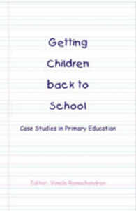 Getting Children Back to School : Case Studies in Primary Education