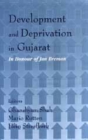 Development and Deprivation in Gujarat : In Honour of Jan Breman