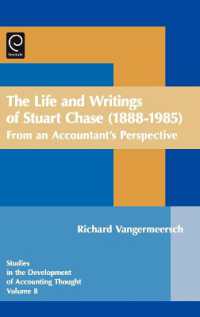 Ｓ．チェイスの生涯と著作：会計士の観点から<br>Life and Writings of Stuart Chase (1888-1985) : From an Accountant's Perspective (Studies in the Development of Accounting Thought)