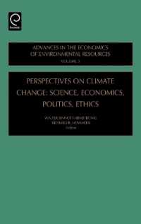 気候変動への視点：科学、経済学、政治と倫理<br>Perspectives on Climate Change : Science, Economics, Politics, Ethics (Advances in the Economics of Environmental Resources)