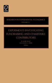 ファンドレイジング・慈善寄附に対する実験経済学の調査手法<br>Experiments Investigating Fundraising and Charitable Contributors (Research in Experimental Economics)