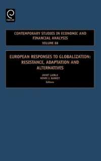 グローバル化へのヨーロッパの対応<br>European Responses to Globalization : Resistance, Adaptation and Alternatives (Contemporary Studies in Economic and Financial Analysis)