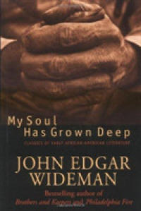 My Soul Has Grown Deep : Classics of Early African American Literature