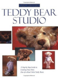 Ted Menten's Teddy Bear Studio: a Step-By-Step Guide to Creating Your Own One-of-a-Kind Artist Teddy Bear