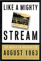 Like a Mighty Stream: the March on Washington