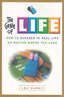 The Game of Life : How to Succeed in Real Life No Matter Where You Land