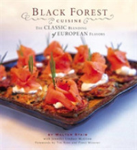Black Forest Cuisine : The Classic Blending of European Flavors