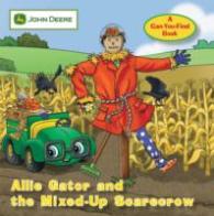 Allie Gator and the Mixed-Up Scarecrow (John Deere, a Can You Find Book) （INA NOV BR）