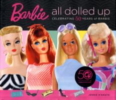 Barbie All Dolled Up : Celebrating 50 Years of Barbie （LPC NOV）