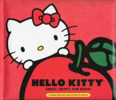 Hello Kitty Sweet, Happy, Fun Book! : A Sneak Peek into Her Supercute World