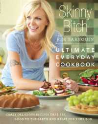 Skinny Bitch: Ultimate Everyday Cookbook : Crazy Delicious Recipes that Are Good to the Earth and Great for Your Bod
