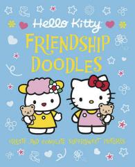 Hello Kitty Friendship Doodles : Create and Complete Supersweet Pictures （ACT CLR CS）