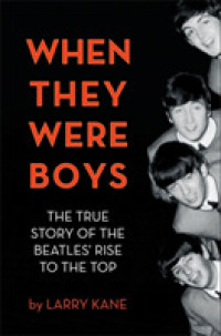 When They Were Boys : The True Story of the Beatles' Rise to the Top （1ST）