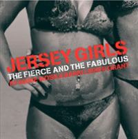Jersey Girls : The Fierce and the Fabulous