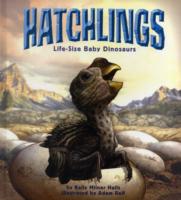 Hatchlings : Life-Size Baby Dinosaurs