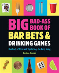 Big Bad-Ass Book of Bar Bets & Drinking Games : Hundreds of Tricks and Tips to Keep the Party Going