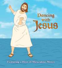 Dancing with Jesus : Featuring a Host of Miraculous Moves （Board Book）