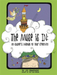The Muse Is in : An Owner's Manual to Your Creativity