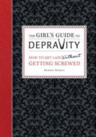 The Girl's Guide to Depravity : How to Get Laid without Getting Screwed