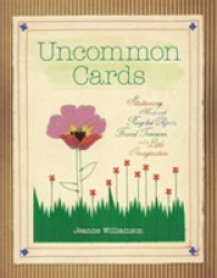 Uncommon Cards : Stationery Made with Recycled Objects, Found Treasures and a Little Imagination