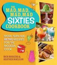 The Mad, Mad, Mad, Mad Sixties Cookbook : More than 100 Retro Recipes for the Modern Cook （1ST）