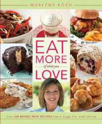 Eat More of What You Love : Over 200 Brand-New Recipes Low in Sugar, Fat, and Calories