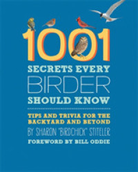 1001 Secrets Every Birder Should Know : Tips and Trivia for the Backyard and Beyond