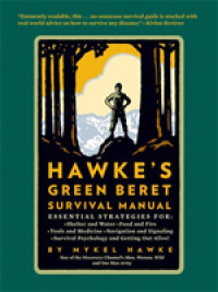 Hawke's Green Beret Survival Manual : Essential Strategies For: Shelter and Water, Food and Fire, Tools and Medicine, Navigation and Signaling, Surviv （Reprint）