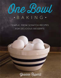 One Bowl Baking : Simple, from Scratch Recipes for Delicious Desserts