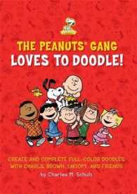 The Peanuts Gang Loves to Doodle : Create and Complete Full-Color Pictures with Charlie Brown, Snoopy, and Friends （ACT CSM）