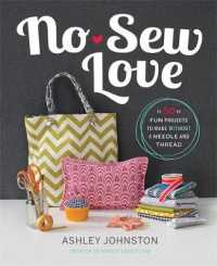 No-Sew Love : 50 Fun Projects to Make without a Needle and Thread