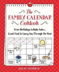 The Family Calendar Cookbook : From Birthdays to Bake Sales, Good Food to Carry You through the Year