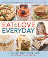 Eat What You Love--Everyday! : 200 All-New， Great-Tasting Recipes Low in Sugar， Fat， and Calories