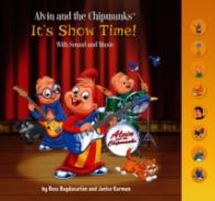 Alvin and the Chipmunks It's Show Time! : With Sound and Music (Alvin and the Chipmunks) （INA）