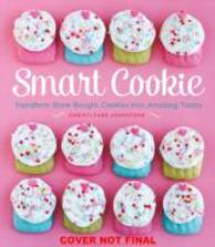 Smart Cookie : Transform Store-Bought Cookies into Amazing Treats