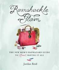 Ramshackle Glam : The New Mom's Haphazard Guide to (Almost) Having It All