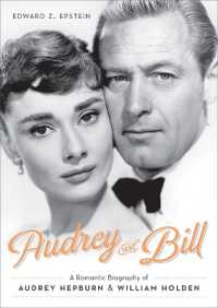 Audrey and Bill : A Romantic Biography of Audrey Hepburn and William Holden