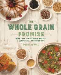 The Whole Grain Promise : More than 100 Recipes to Jumpstart a Healthier Diet