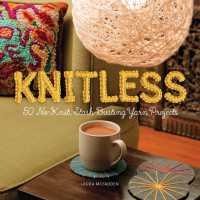 Knitless : 50 No-Knit, Stash-Busting Yarn Projects