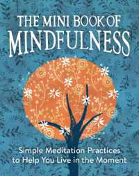 The Mini Book of Mindfulness : Simple Meditation Practices to Help You Live in the Moment