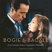 Bogie & Bacall : Love Lessons from a Legendary Romance