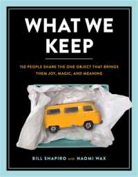What We Keep : 150 People Share the One Object that Brings Them Joy, Magic, and Meaning