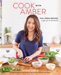 Cook with Amber : Fresh, Fun Recipes to Get You in the Kitchen