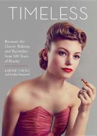 Timeless : Recreate the Classic Makeup and Hairstyles from 100 Years of Beauty
