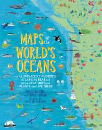 Maps of the World's Oceans : An Illustrated Children's Atlas to the Seas and all the Creatures and Plants that Live There