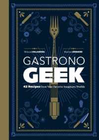 Gastronogeek : 42 Recipes from Your Favorite Imaginary Worlds